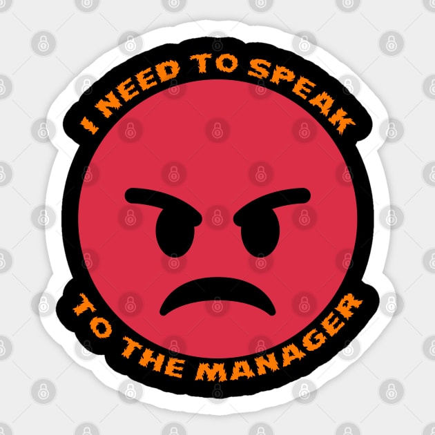 I Need To Speak To The Manager Funny Design Sticker by Up 4 Tee